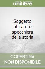 Soggetto abitato e specchiera della storia libro