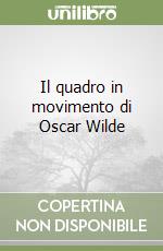 Il quadro in movimento di Oscar Wilde libro