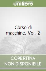 Corso di macchine. Vol. 2