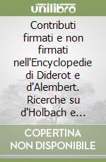 Contributi firmati e non firmati nell'Encyclopedie di Diderot e d'Alembert. Ricerche su d'Holbach e altri libro