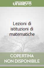 Lezioni di istituzioni di matematiche libro