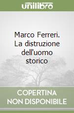 Marco Ferreri. La distruzione dell'uomo storico libro