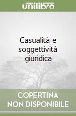 Casualità e soggettività giuridica libro