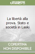 La libertà alla prova. Stato e società in Laski libro