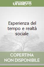 Esperienza del tempo e realtà sociale libro