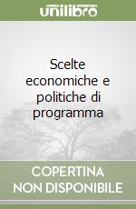 Scelte economiche e politiche di programma