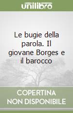 Le bugie della parola. Il giovane Borges e il barocco