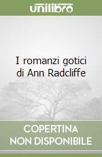 I romanzi gotici di Ann Radcliffe