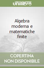 Algebra moderna e matematiche finite