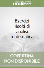 Esercizi risolti di analisi matematica