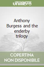 Anthony Burgess and the enderby trilogy libro