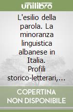 L'esilio della parola. La minoranza linguistica albanese in Italia. Profili storico-letterari, antropologici e giuridico-istituzionali libro