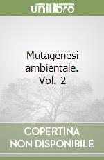 Mutagenesi ambientale. Vol. 2 libro