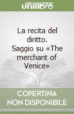 La recita del diritto. Saggio su «The merchant of Venice» libro