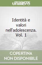 Identità e valori nell'adolescenza. Vol. 1 libro