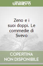 Zeno e i suoi doppi. Le commedie di Svevo libro