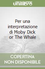 Per una interpretazione di Moby Dick or The Whale