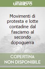 Movimenti di protesta e lotte contadine dal fascismo al secondo dopoguerra libro