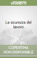 La sicurezza del lavoro