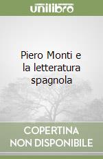 Piero Monti e la letteratura spagnola libro