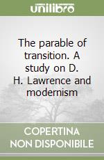 The parable of transition. A study on D. H. Lawrence and modernism libro