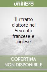 Il ritratto d'attore nel Seicento francese e inglese