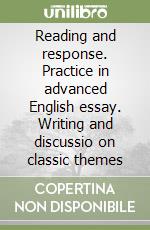 Reading and response. Practice in advanced English essay. Writing and discussio on classic themes