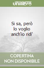 Si sa, però lo voglio anch'io ridi'