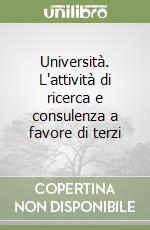 Università. L'attività di ricerca e consulenza a favore di terzi libro