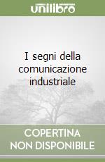 I segni della comunicazione industriale