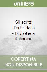 Gli scritti d'arte della «Biblioteca italiana»