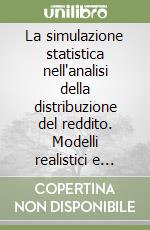 La simulazione statistica nell'analisi della distribuzione del reddito. Modelli realistici e metodo di Montecarlo