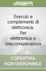 Esercizi e complementi di elettronica. Per elettronica e telecomunicazioni libro