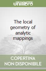 The local geometry of analytic mappings libro