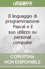 Il linguaggio di programmazione Pascal e il suo utilizzo su personal computer