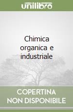 Chimica organica e industriale libro