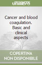 Cancer and blood coagulation. Basic and clinical aspects libro