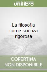 La filosofia come scienza rigorosa libro