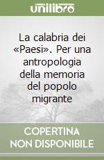 La calabria dei «Paesi». Per una antropologia della memoria del popolo migrante