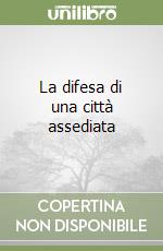 La difesa di una città assediata libro