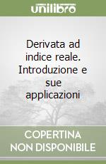 Derivata ad indice reale. Introduzione e sue applicazioni libro