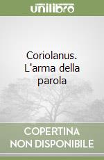 Coriolanus. L'arma della parola