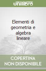 Elementi di geometria e algebra lineare libro