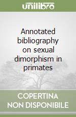 Annotated bibliography on sexual dimorphism in primates