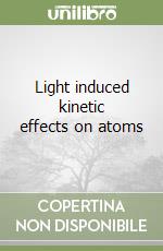 Light induced kinetic effects on atoms