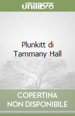 Plunkitt di Tammany Hall libro