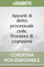 Appunti di diritto processuale civile. Processo di cognizione libro