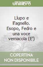 Llupo e ll'agnello. Esopo, Fedro e una voce vernacola (E') libro