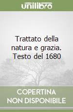 Trattato della natura e grazia. Testo del 1680 libro