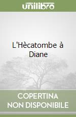 L'Hècatombe à Diane